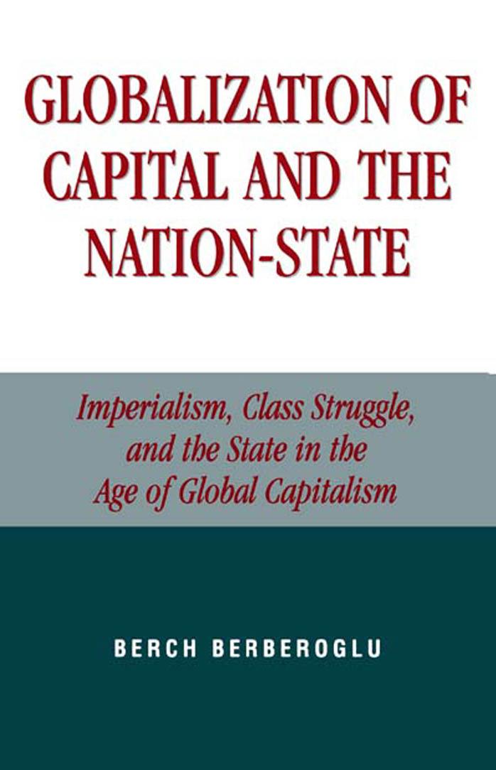 Globalization of Capital and the Nation-State- Imperialism, Class Struggle, and the State in the Age of Global Capitalism by Unknown