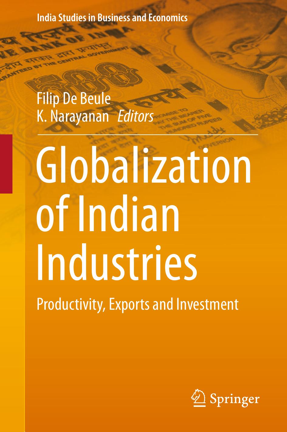 Globalization of Indian Industries: Productivity, Exports and Investment by Filip De Beule K. Narayanan (eds.)