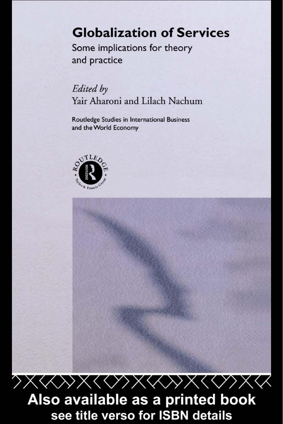 Globalization of Services: Some Implications for Theory and Practice (Routledge Studies in International Business and the World Economy, 19) by Yair Aharoni