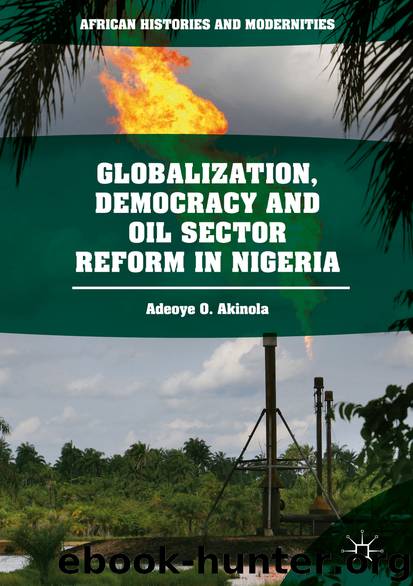Globalization, Democracy and Oil Sector Reform in Nigeria by Adeoye O. Akinola