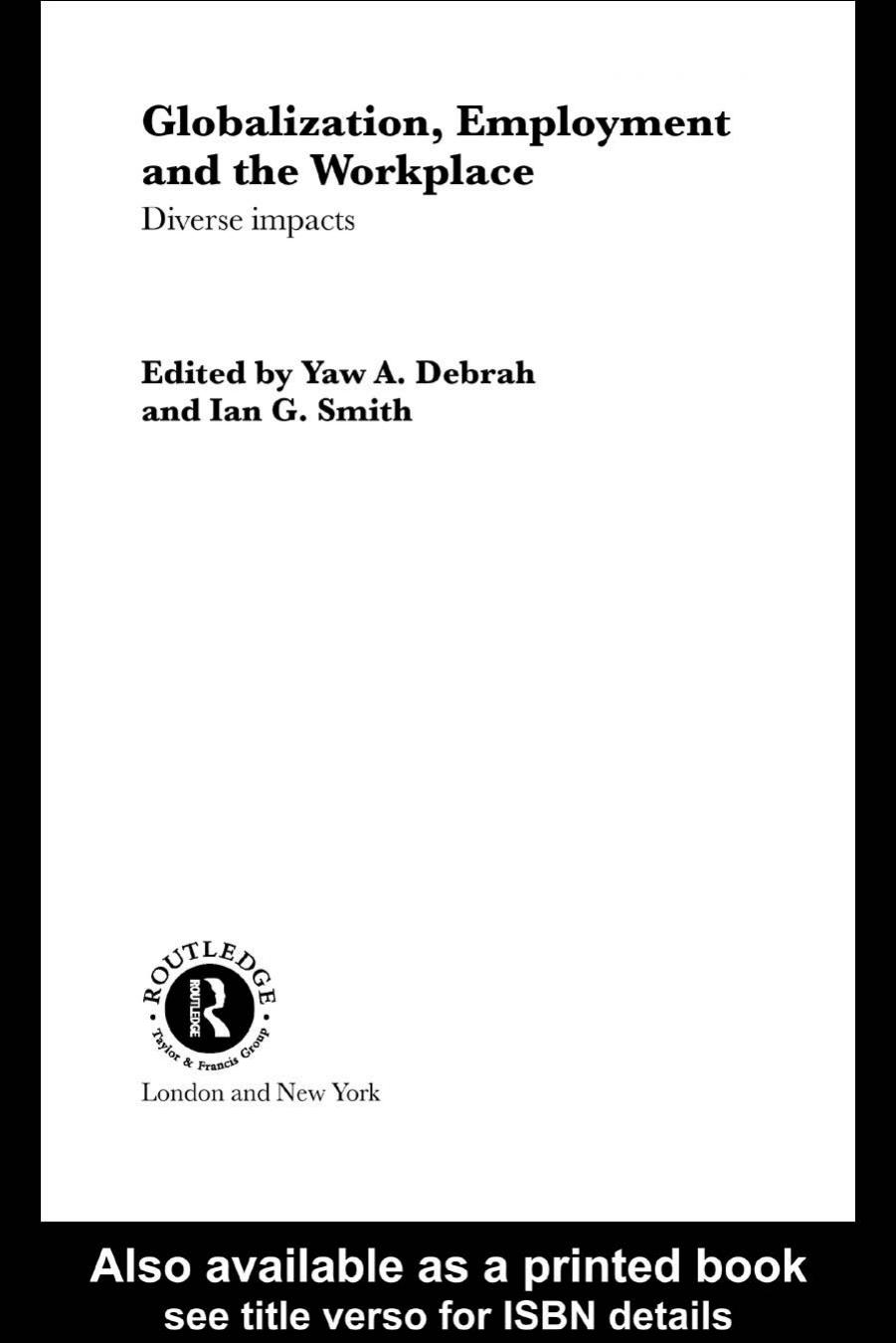 Globalization, Employment and the Workplace (Routledge Studies in International Business and the World Economy, 28) by Yaw A. Debrah