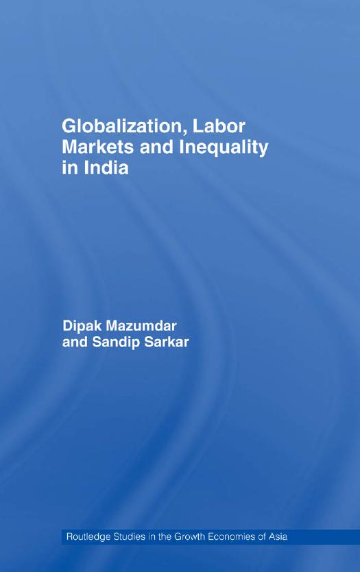 Globalization, Labor Markets and Inequality in India by Dipak Mazumdar and Sandip Sarkar
