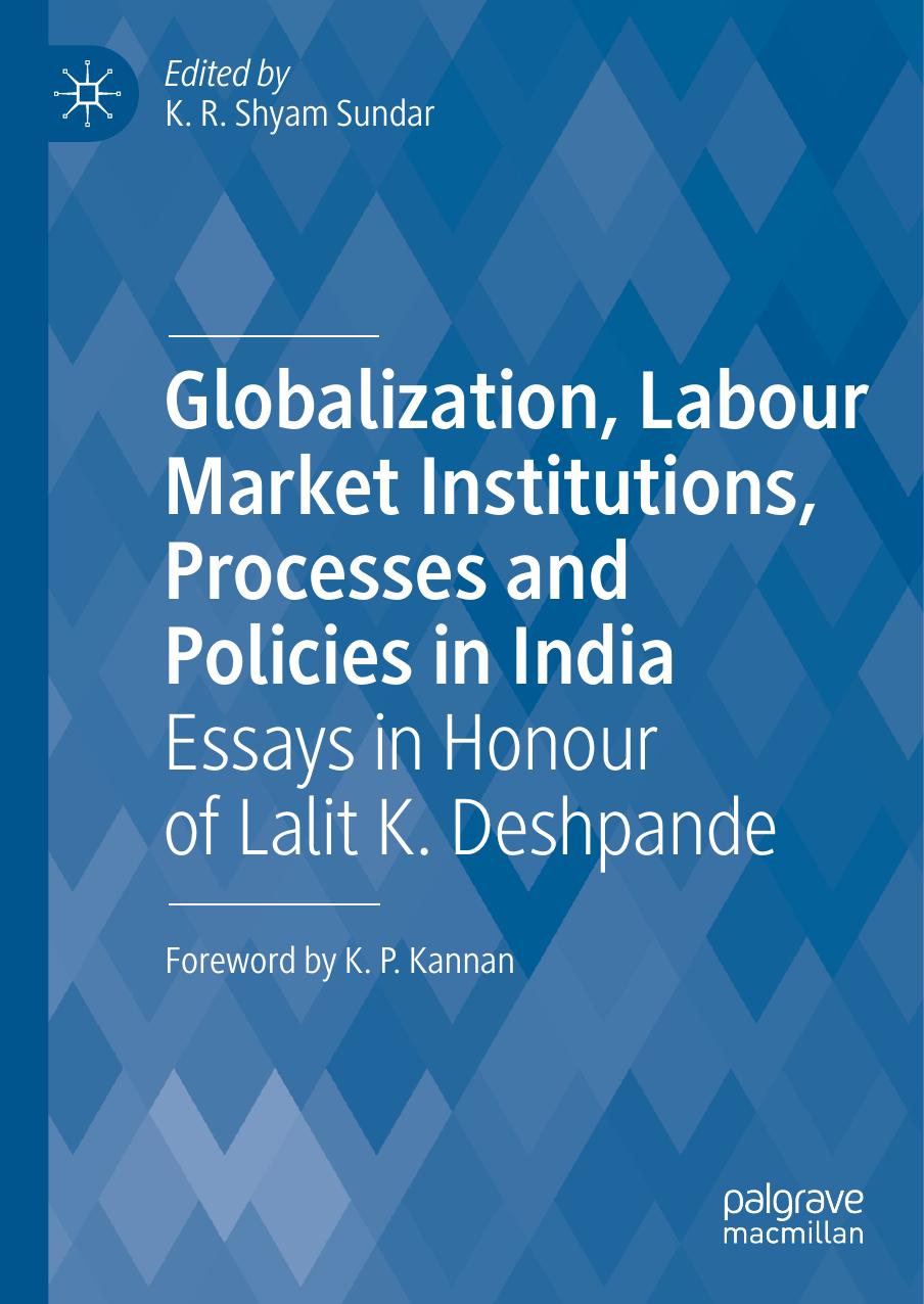 Globalization, Labour Market Institutions, Processes and Policies in India: Essays in Honour of Lalit K. Deshpande by Unknow
