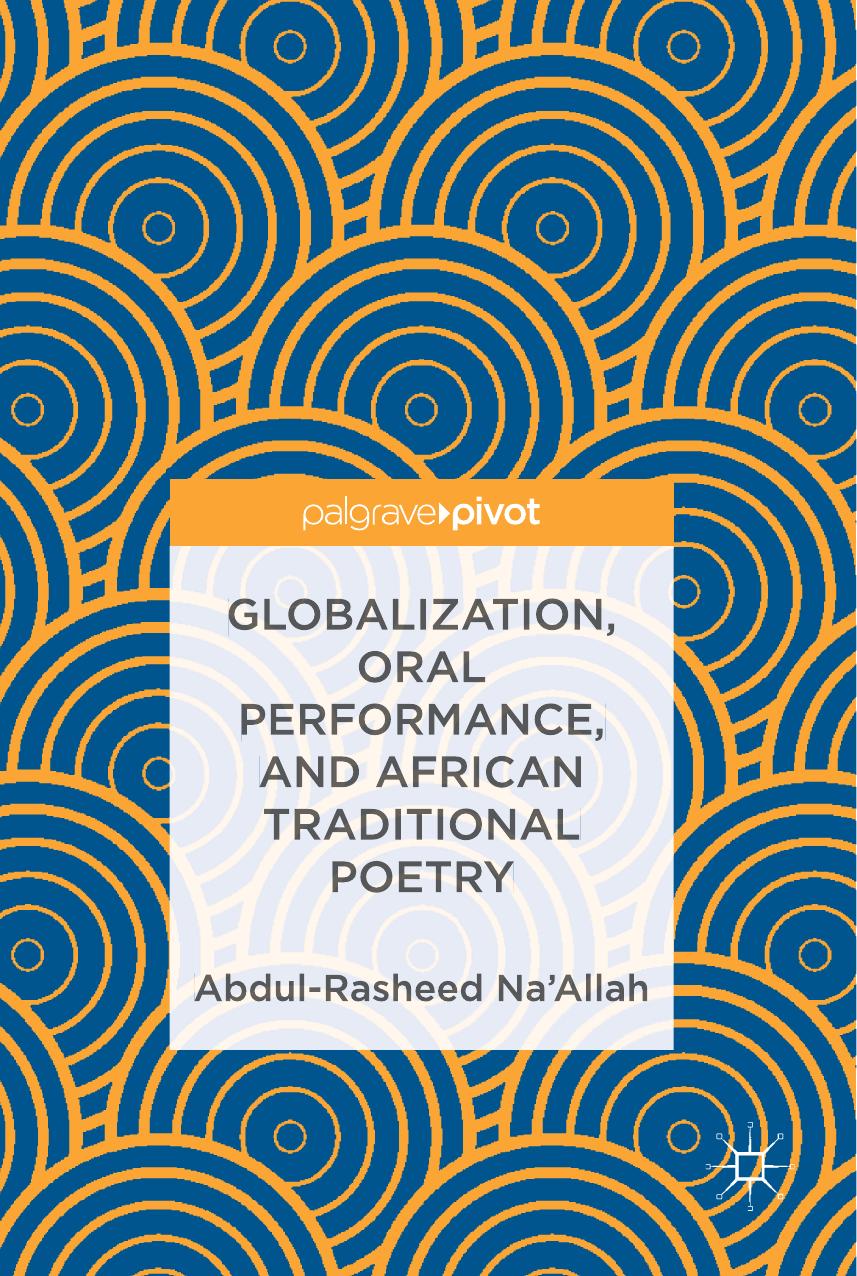 Globalization, Oral Performance, and African Traditional Poetry by Abdul-Rasheed Na’Allah