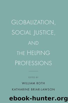 Globalization, Social Justice, and the Helping Professions by William Roth Katharine Briar-Lawson