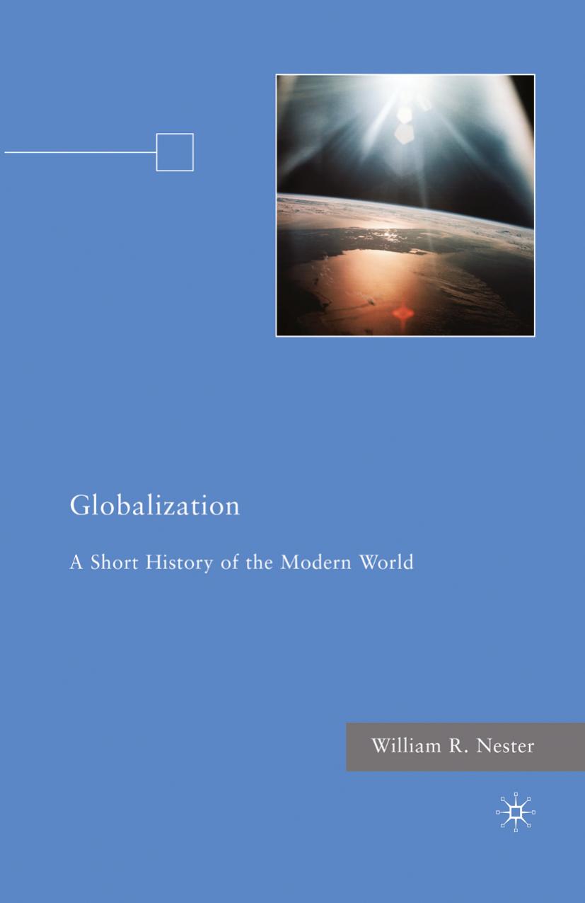 Globalization: A Short History of the Modern World by William R. Nester (auth.)