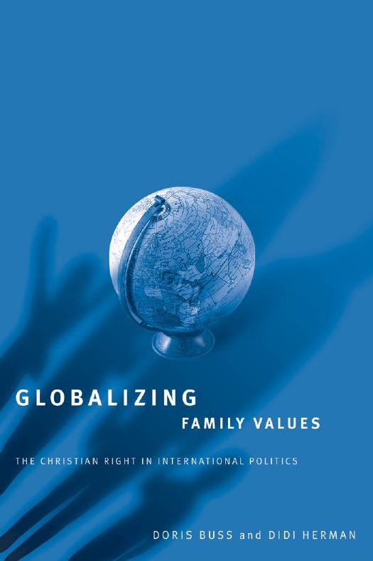 Globalizing Family Values: The Christian Right In International Politics by Doris Buss Didi Herman