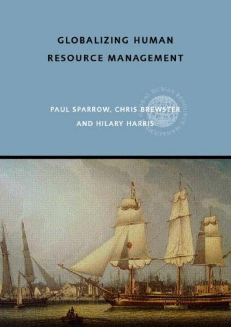 Globalizing Human Resource Management (Global HRM) by Paul Sparrow Chris Brewster Hilary Harris