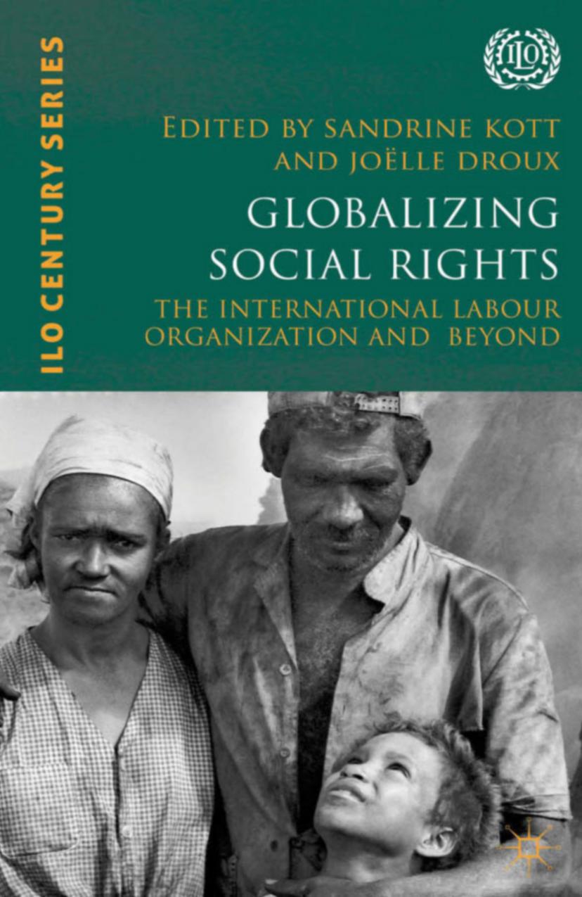Globalizing Social Rights: The International Labour Organization and Beyond by Sandrine Kott Joëlle Droux (eds.)