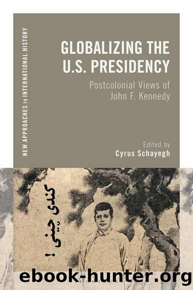 Globalizing the U.S. Presidency by Cyrus Schayegh