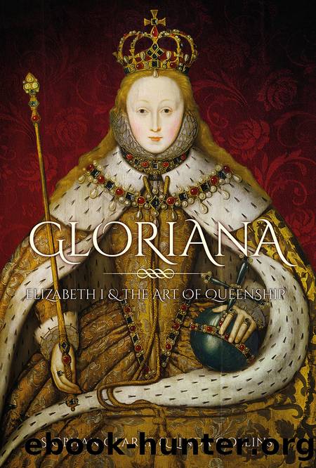 Gloriana: Elizabeth I and the Art of Queenship by Linda Collins & Siobhan Clarke