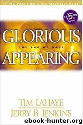 Glorious Appearing: The End of Days by Lahaye Tim & Jenkins Jerry B