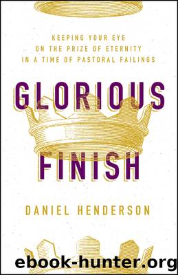 Glorious Finish by Daniel Henderson
