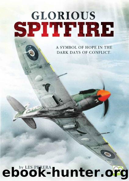 Glorious Spitfire: A Symbol of Hope in the Dark Days of Conflict by Les Perera & Go Entertain