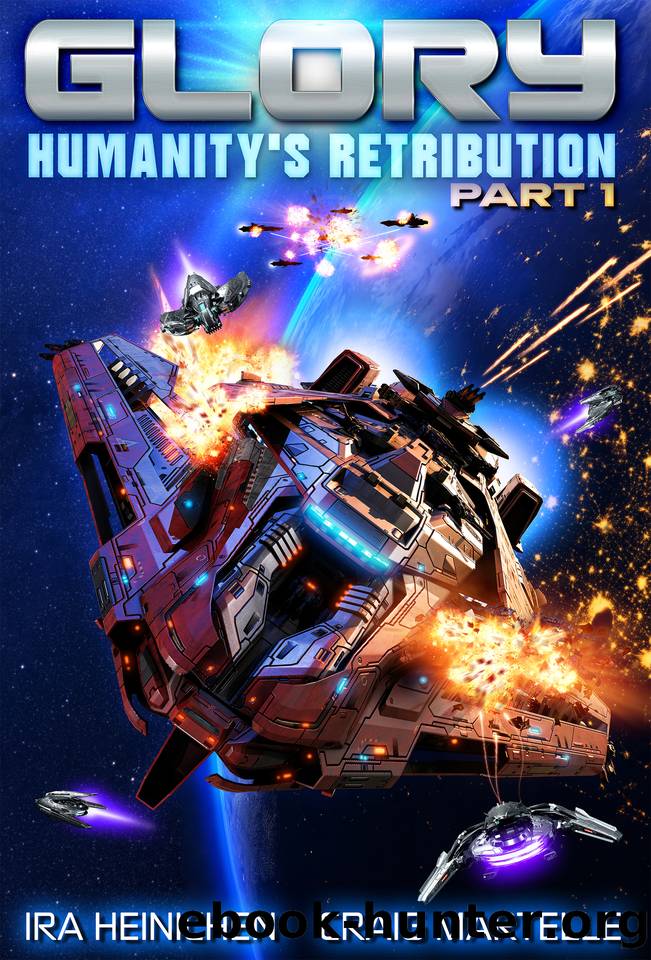 Glory - Humanity's Retribution Part 1: A Military Sci-Fi Adventure by Ira Heinichen & Craig Martelle
