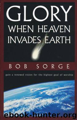 Glory - When Heaven Invades Earth by Bob Sorge