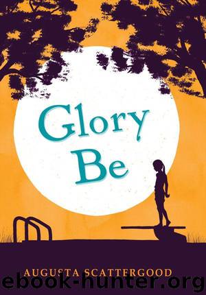 Glory Be by Augusta Scattergood