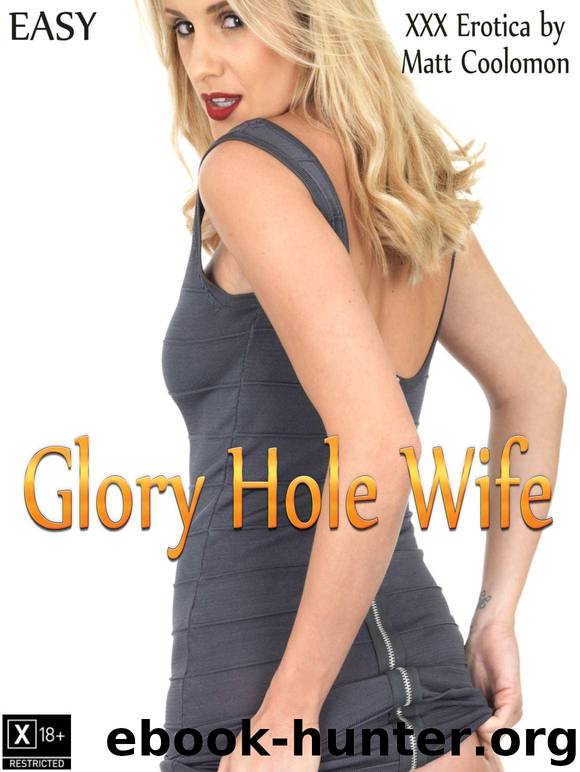 Glory Hole Wife (Easy Book 1) by Coolomon Matt