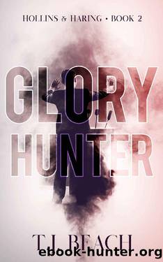 Glory Hunter: He'll win the votes, if he lives long enough ... (Hollins & Haring Book 2) by T.J. Beach