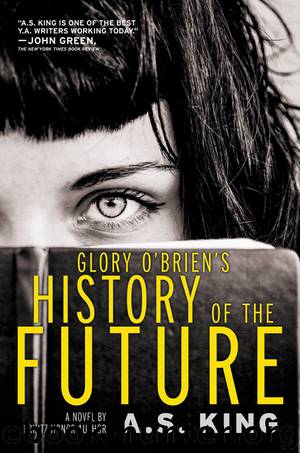 Glory O'Brien's History of the Future by A. S. King