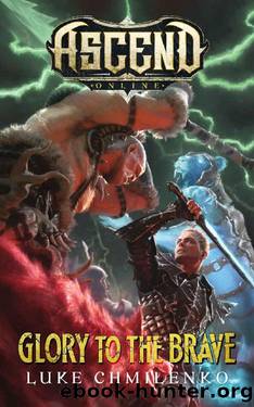Glory to the Brave (Ascend Online Book 4) by Luke Chmilenko