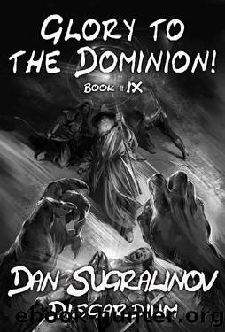 Glory to the Dominion! (Disgardium Book #9): LitRPG Series by Dan Sugralinov