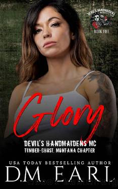 Glory: (Devil's Handmaidens MC: Timber-Ghost, Montana Chapter) by D.M. Earl