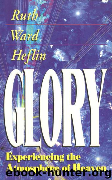 Glory: Experiencing the Atmosphere of Heaven by Ruth Ward Heflin