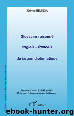 Glossaire raisonné anglais - français du jargon diplomatique by Jérôme Belinga