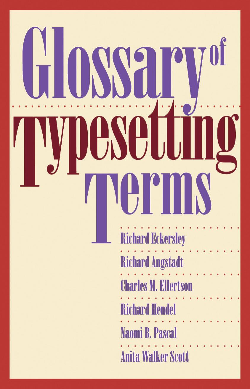 Glossary of Typesetting Terms (Chicago Guides to Writing, Editing, and Publishing) by Richard Eckersley Charles M. Ellertson Richard Angstadt Richard Hendel