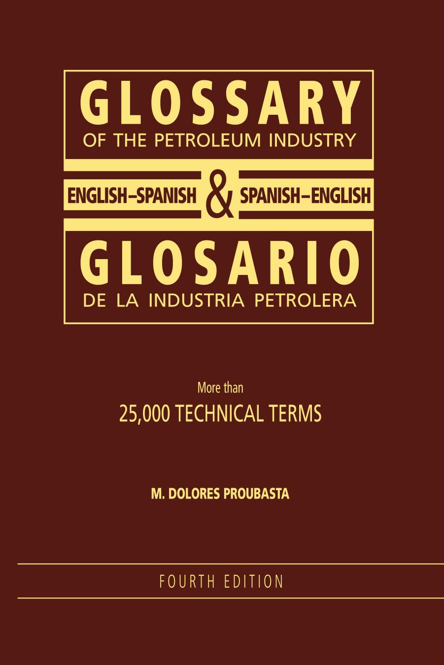 Glossary of the Petroleum Industry: English/Spanish & Spanish/English by M. Dolores-Proubasta