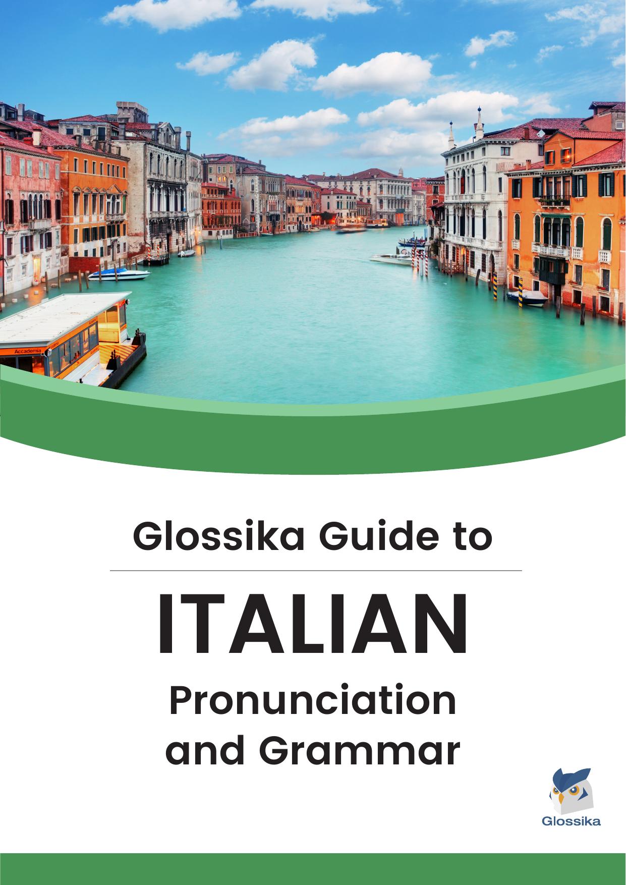 Glossika Guide to ITALIAN Pronunciation & Grammar by Michael Campbell