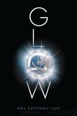 Glow by Amy Kathleen Ryan