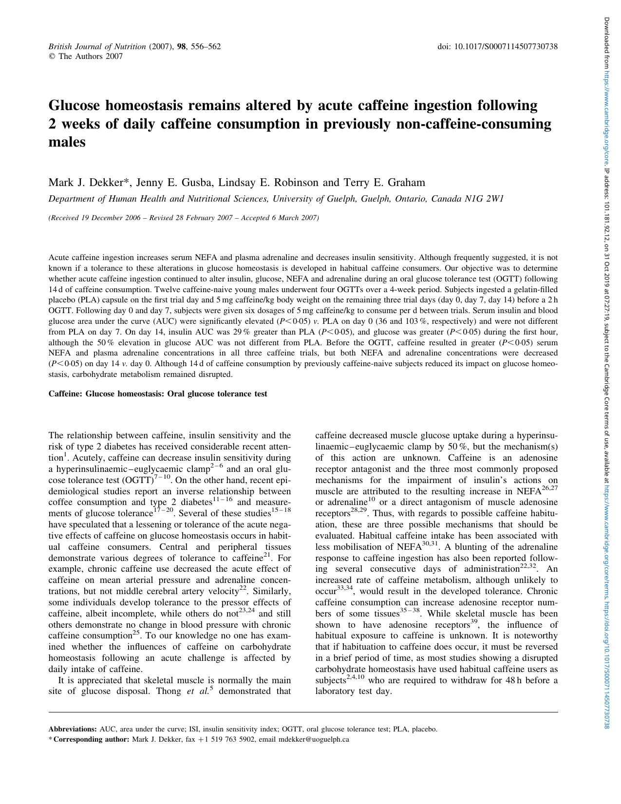 Glucose homeostasis remains altered by acute caffeine ingestion following 2 weeks of daily caffeine consumption in previously non-caffeine-consuming males by Mark J. Dekker Jenny E. Gusba Lindsay E. Robinson Terry E. Graham