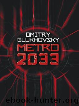 Glukhovsky, Dmitry - Metro 2033 by Glukhovsky Dmitry