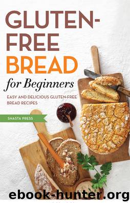 Gluten Free Bread for Beginners by Shasta Press