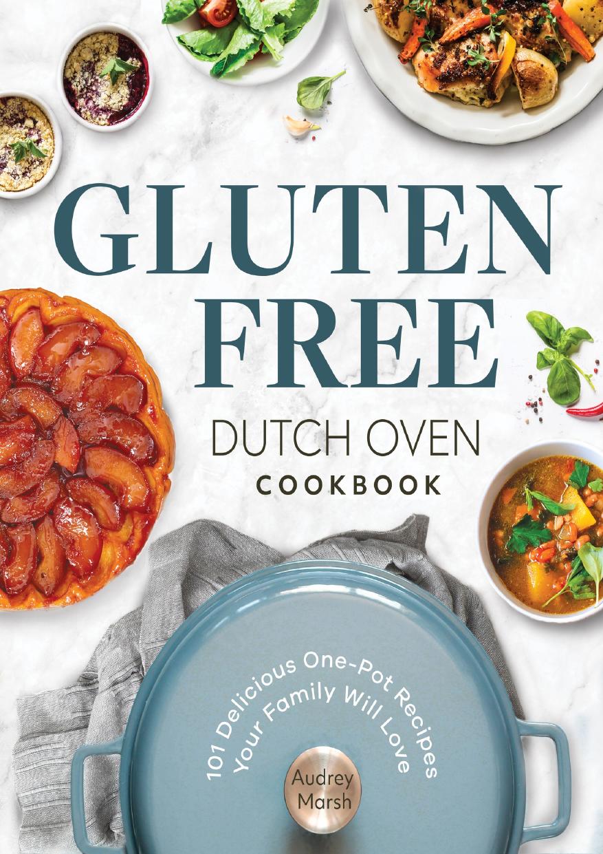 Gluten Free Dutch Oven Cookbook: 101 Delicious One-Pot Recipes Your Family Will Love by Marsh Audrey