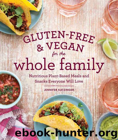 Gluten-Free & Vegan for the Whole Family (EBK): Nutritious Plant-Based Meals and Snacks Everyone Will Love by Katzinger Jennifer