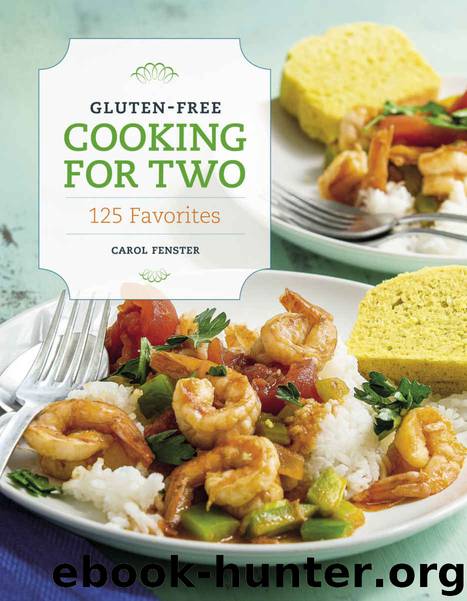 Gluten-Free Cooking for Two: 125 Favorites by Carol Fenster