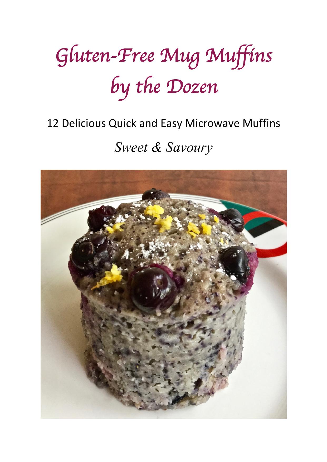 Gluten-Free Mug Muffins by the Dozen 12 Delicious Quick and Easy Microwave Muffins by Pammenter Sarah