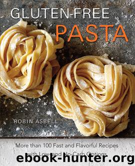 Gluten-Free Pasta by Robin Asbell