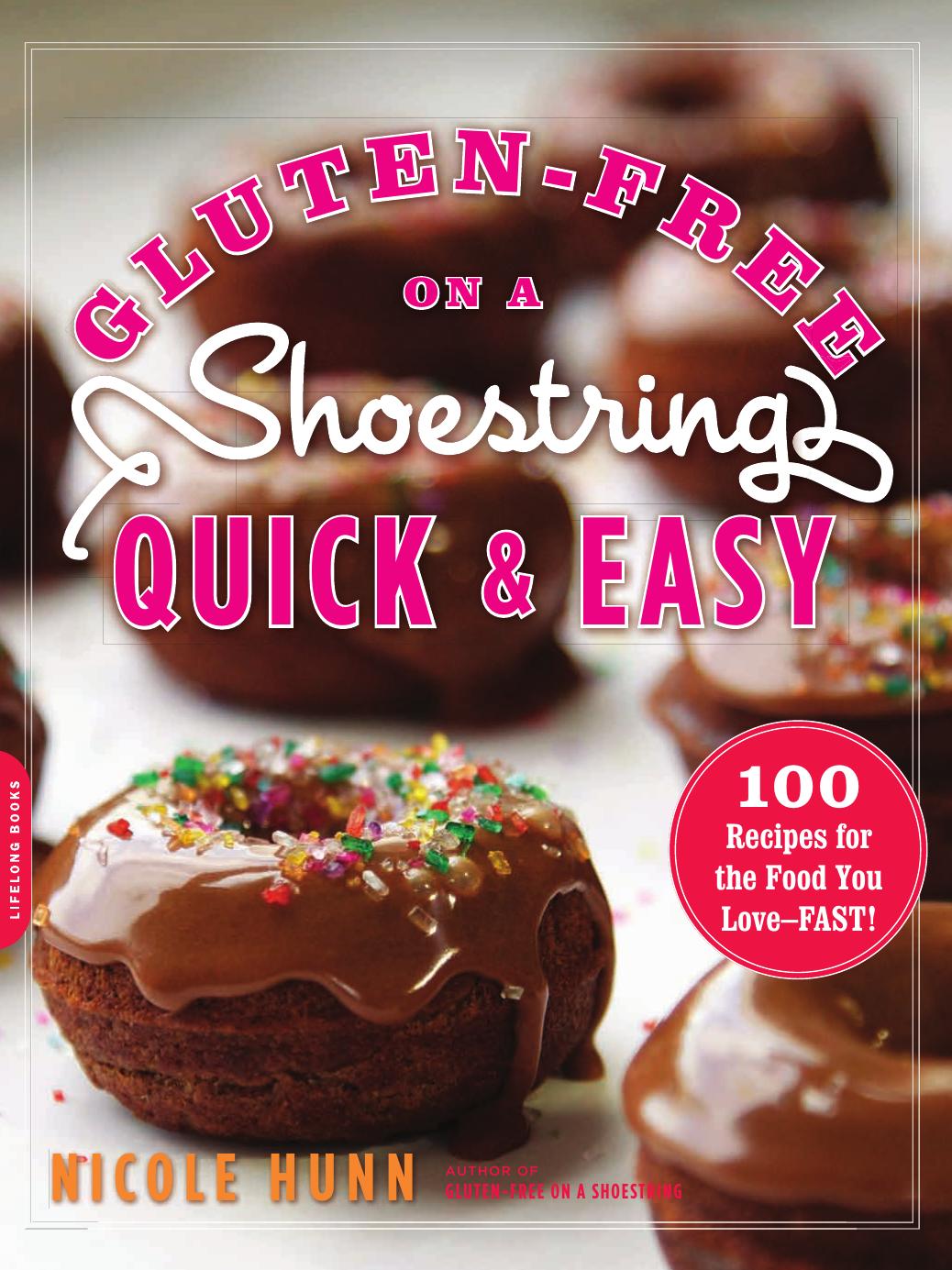 Gluten-free on a shoestring, quick and easy: 100 recipes for the food you love--fast! by Hunn Nicole