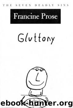 Gluttony: The Seven Deadly Sins (New York Public Library Lectures in Humanities) by Francine Prose