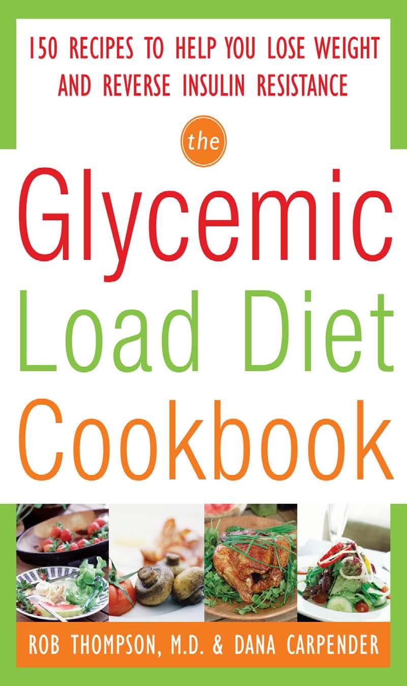 Glycemic Load Diet Cookbook : 150 Recipes to Help You Lose Weight and Reverse Insulin Resistance by Thompson Rob.; Carpender Dana