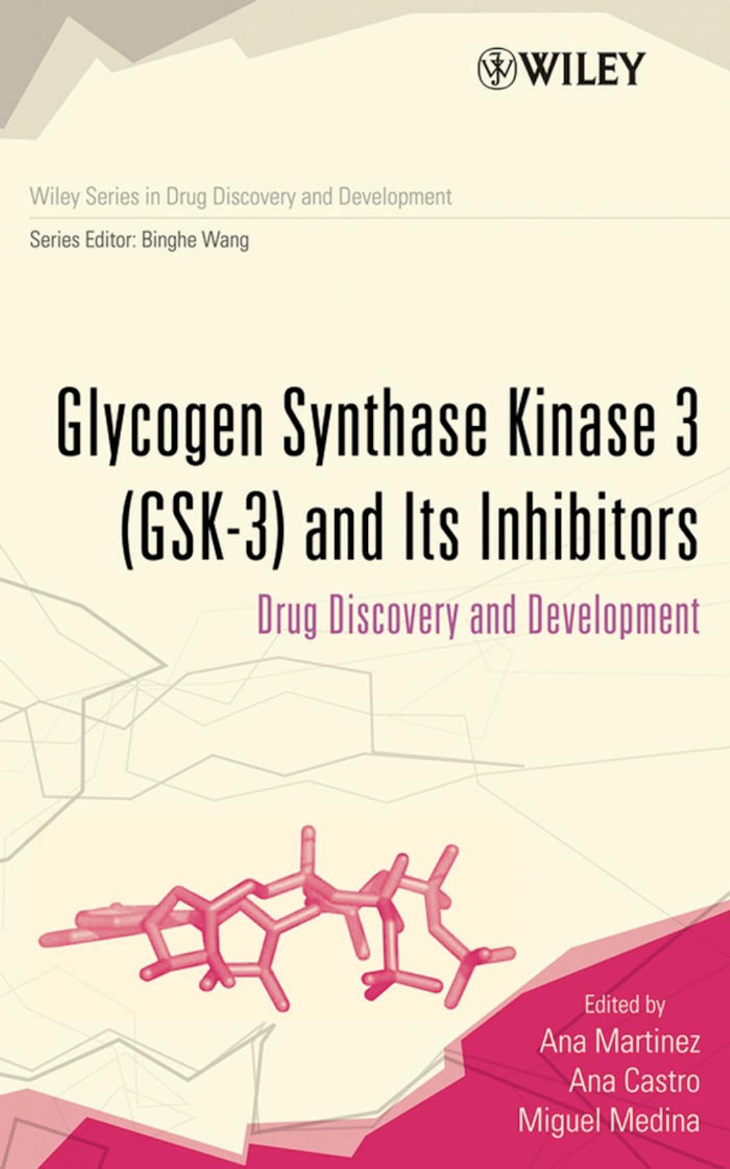 Glycogen Synthase Kinase 3 by Ana Martinez Ana Castro Miguel Medina Binghe Wang