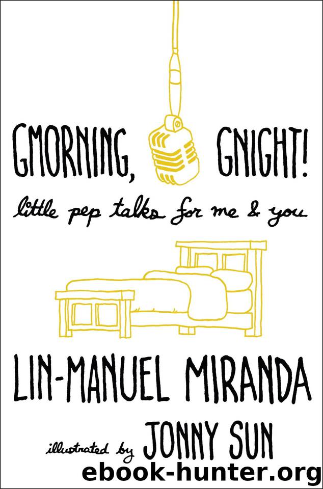 Gmorning, Gnight!: Little Pep Talks for Me & You by Lin-Manuel Miranda