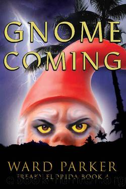 Gnome Coming: A humorous paranormal novel (Freaky Florida Book 4) by Ward Parker