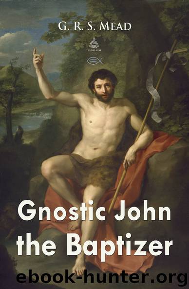 Gnostic John the Baptizer (Christian Classics) by G. R. S. Mead