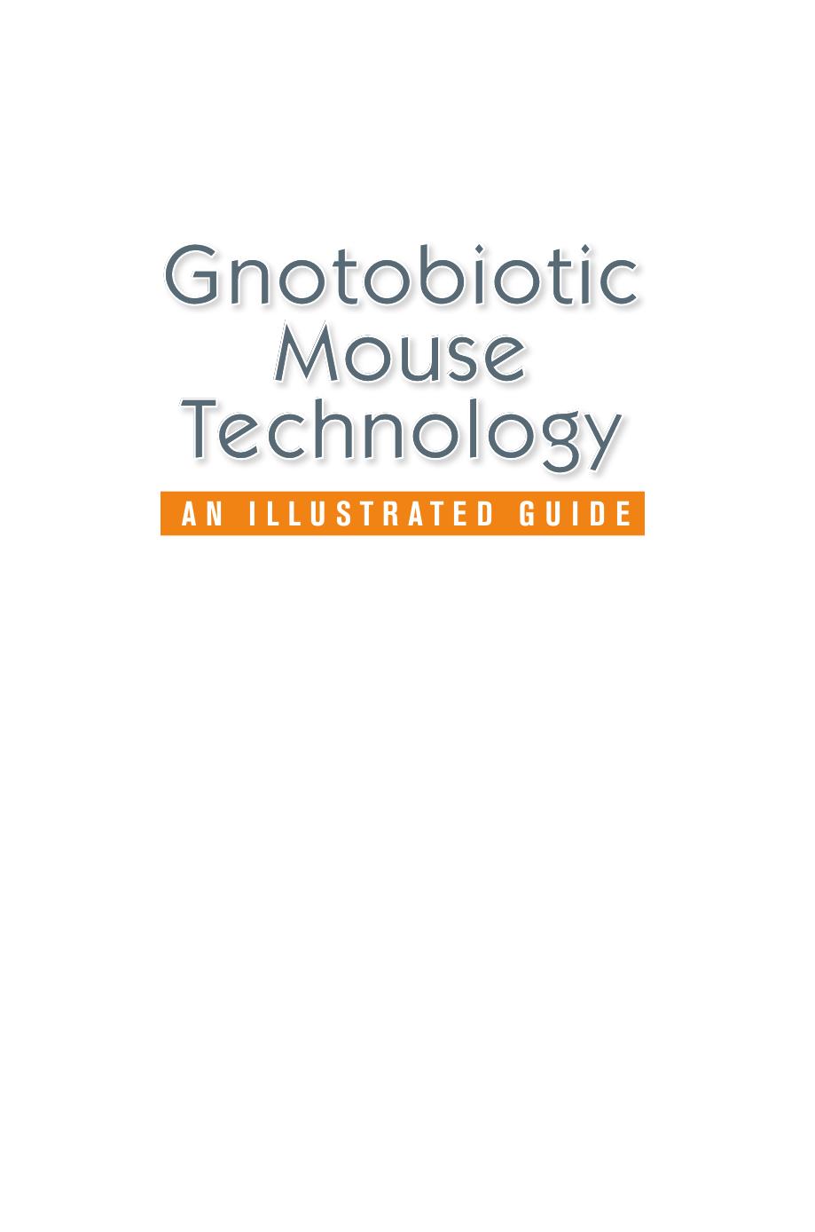 Gnotobiotic mouse technology : an illustrated guide by Anderson Natalie E.; Eaton Kathryn A.; Vowles Chriss J
