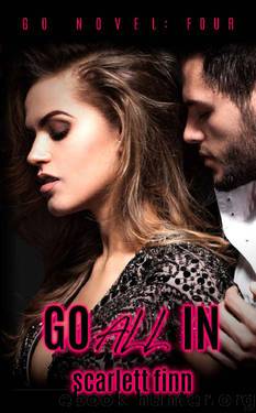 Go All In (A Go Novel Book 4) by Scarlett Finn